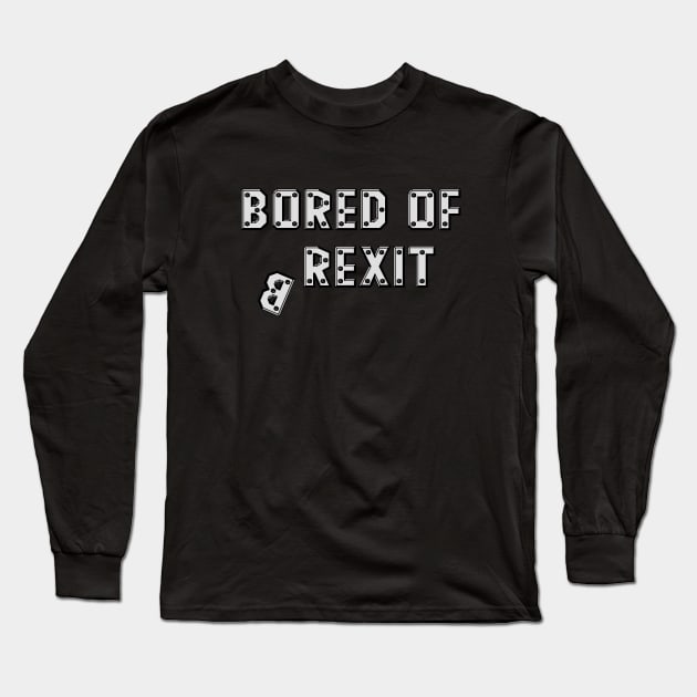 BORED OF BREXIT Long Sleeve T-Shirt by Off the Page